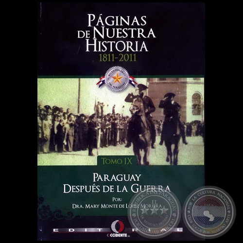 PGINAS DE NUESTRA HISTORIA 1811-2011 - TOMO IX - Autor: MARY MONTE DE LPEZ MOREIRA - Ao 2011